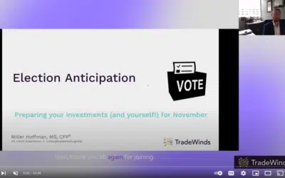Election Anticipation Webinar: Preparing Your Investments (And Yourself!) for November